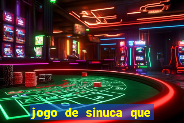 jogo de sinuca que ganha dinheiro de verdade